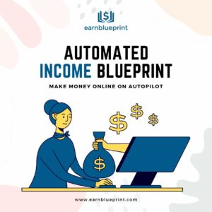 Automated Income Blueprint: Make Money Online on Autopilot
