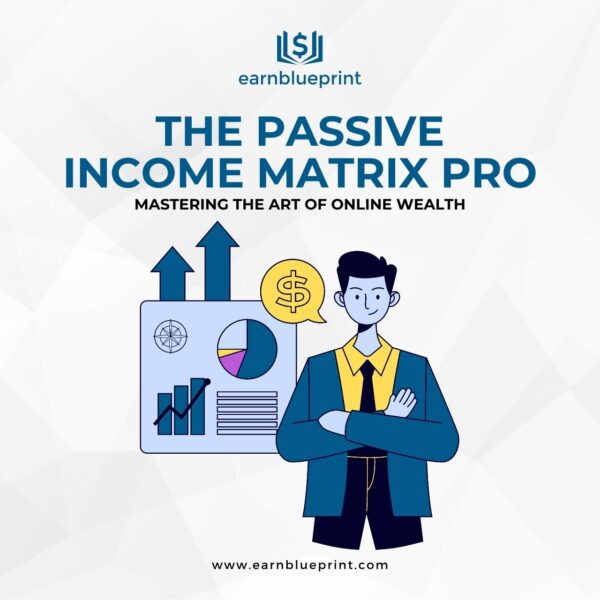 The Passive Income Matrix Pro: Mastering the Art of Online Wealth