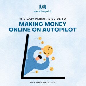The Lazy Person's Guide to Making Money Online on Autopilot