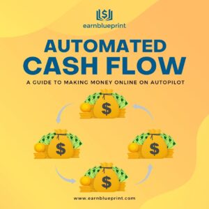 Automated Cash Flow: A Guide to Making Money Online on Autopilot