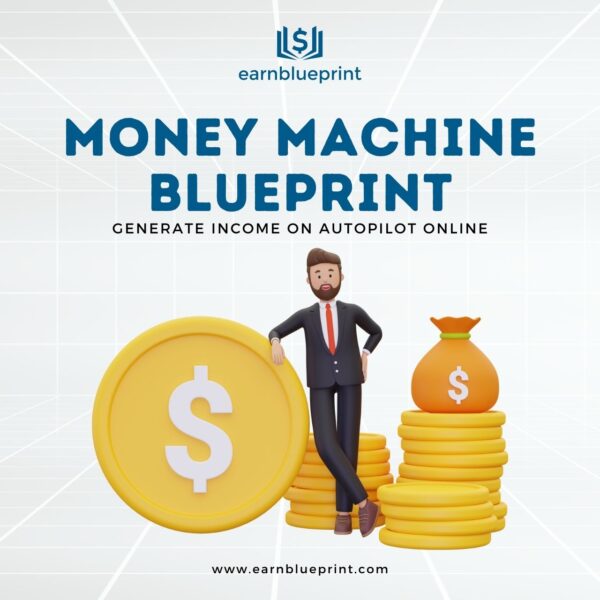 Money Machine Blueprint: Generate Income on Autopilot Online