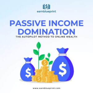 Passive Income Domination: The Autopilot Method to Online Wealth
