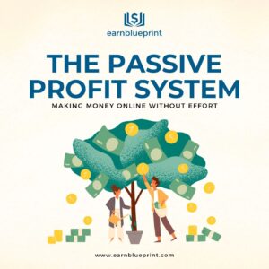 The Passive Profit System: Making Money Online without Effort