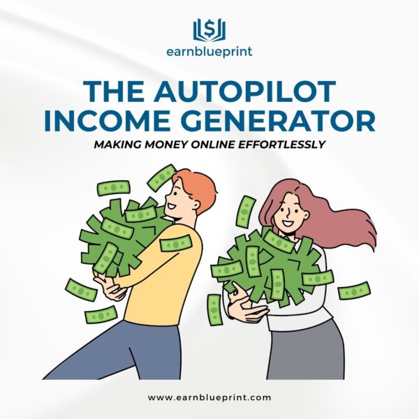 The Autopilot Income Generator: Making Money Online Effortlessly