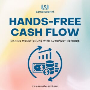 Hands-Free Cash Flow: Making Money Online with Autopilot Methods