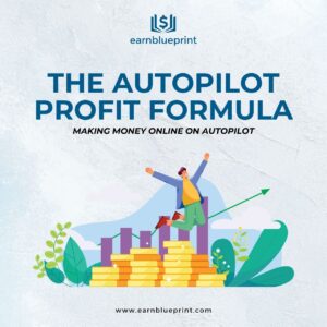 The Autopilot Profit Formula: Making Money Online on Autopilot