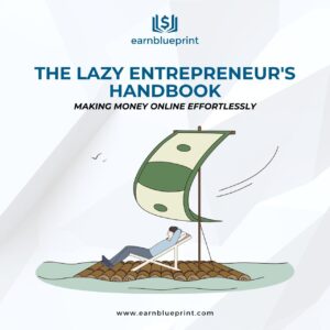 The Lazy Entrepreneur's Handbook: Making Money Online Effortlessly