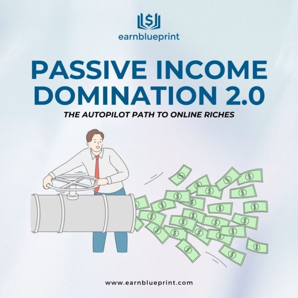 Passive Income Domination 2.0: The Autopilot Path to Online Riches
