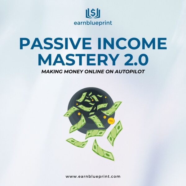 Passive Income Mastery 2.0: Making Money Online on Autopilot