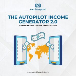 The Autopilot Income Generator 2.0: Making Money Online Effortlessly