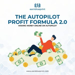 The Autopilot Profit Formula 2.0: Making Money Online on Autopilot