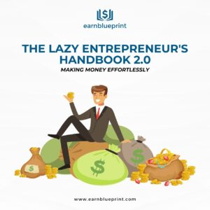 The Lazy Entrepreneur's Handbook 2.0: Making Money Effortlessly