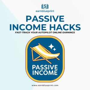 Passive Income Hacks: Fast-Track Your Autopilot Online Earnings