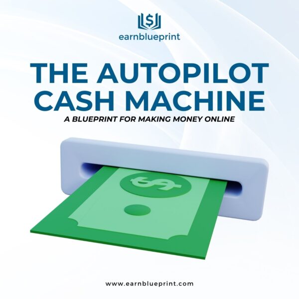 The Autopilot Cash Machine: A Blueprint for Making Money Online