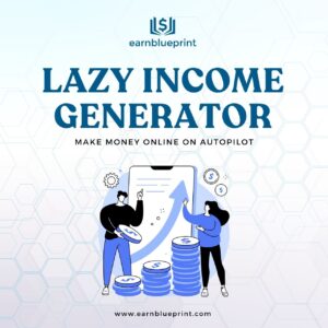Lazy Income Generator: Make Money Online on Autopilot