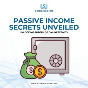 Passive Income Secrets Unveiled: Unlocking Autopilot Online Wealth
