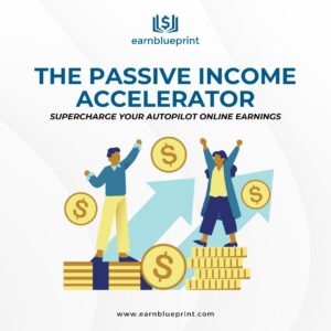 The Passive Income Accelerator: Supercharge Your Autopilot Online Earnings