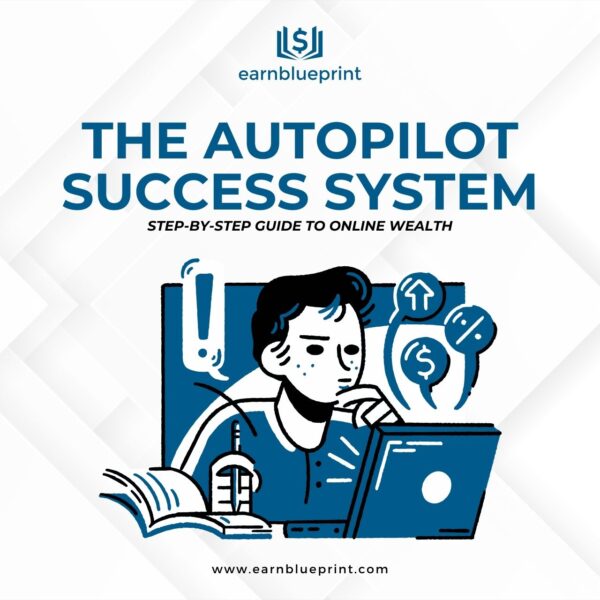 The Autopilot Success System: Step-by-Step Guide to Online Wealth