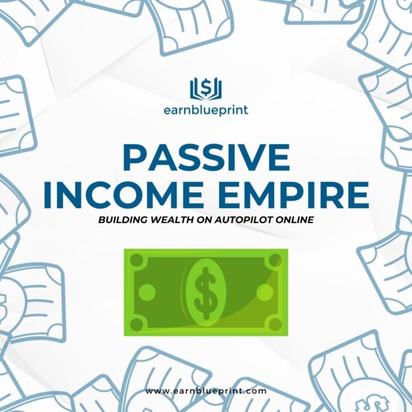 Passive Income Empire: Building Wealth on Autopilot Online