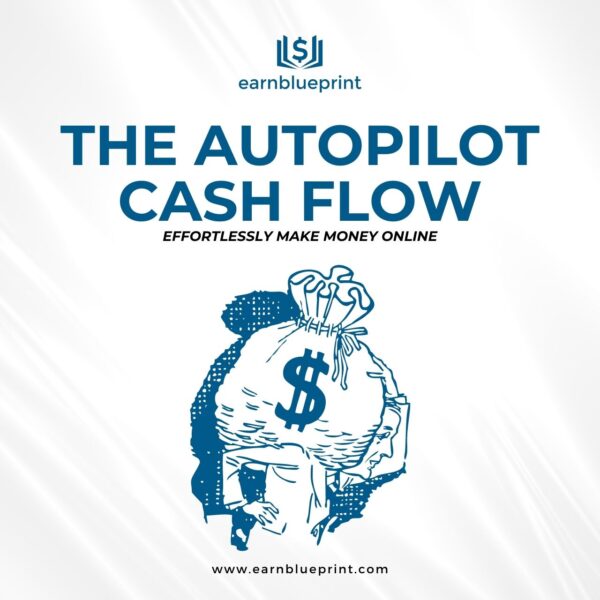 The Autopilot Cash Flow: Effortlessly Make Money Online