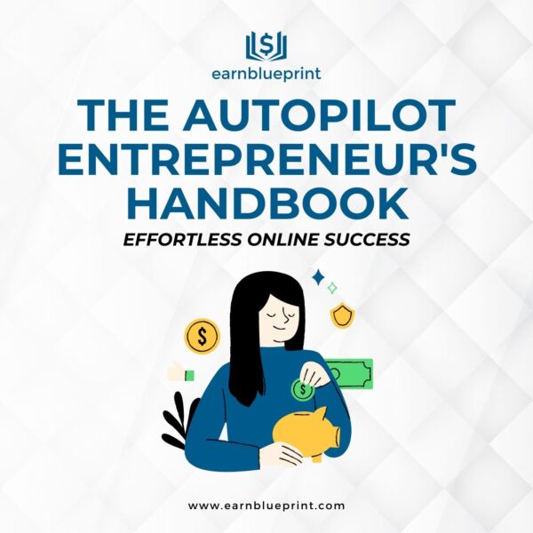 The Autopilot Entrepreneur's Handbook: Effortless Online Success