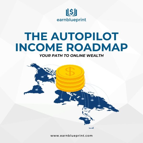 The Autopilot Income Roadmap: Your Path to Online Wealth