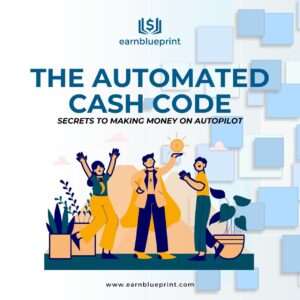 The Automated Cash Code: Secrets to Making Money on Autopilot