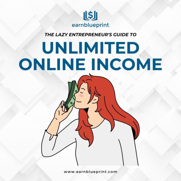 The Lazy Entrepreneur's Guide to Unlimited Online Income