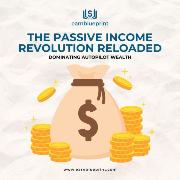 The Passive Income Revolution Reloaded: Dominating Autopilot Wealth