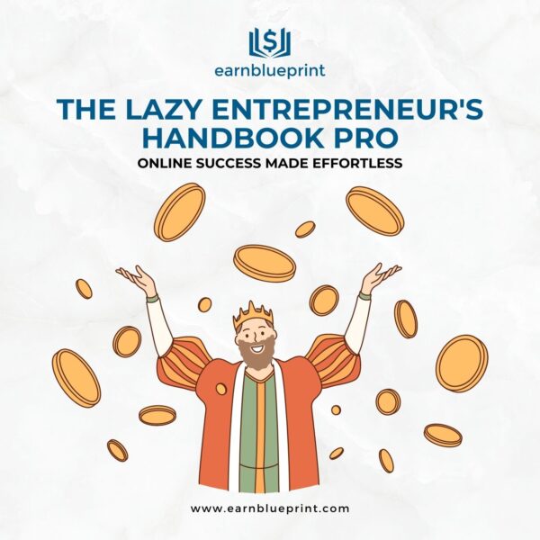 The Lazy Entrepreneur's Handbook Pro: Online Success Made Effortless