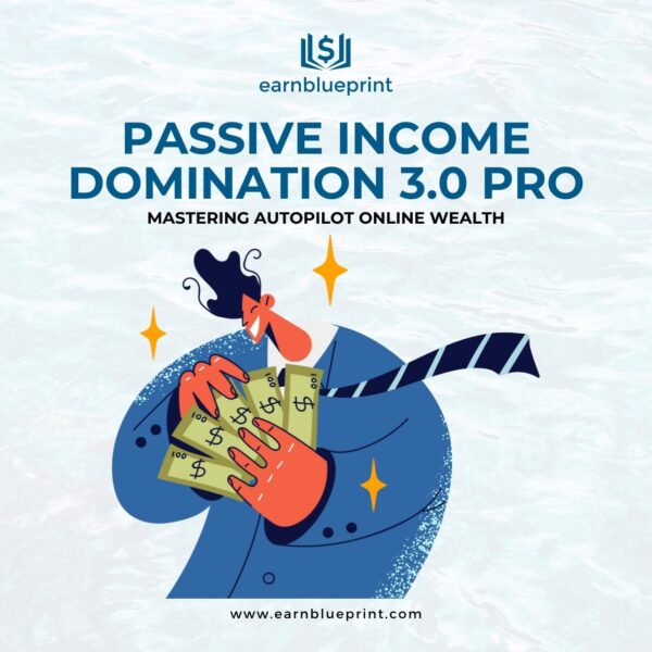 Passive Income Domination 3.0 Pro: Mastering Autopilot Online Wealth