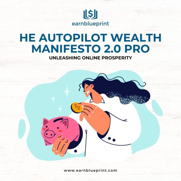 The Autopilot Wealth Manifesto 2.0 Pro: Unleashing Online Prosperity