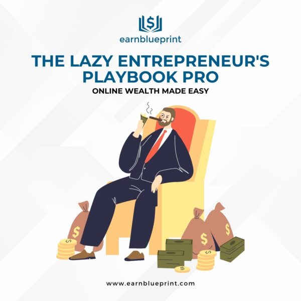The Lazy Entrepreneur's Playbook Pro: Online Wealth Made Easy
