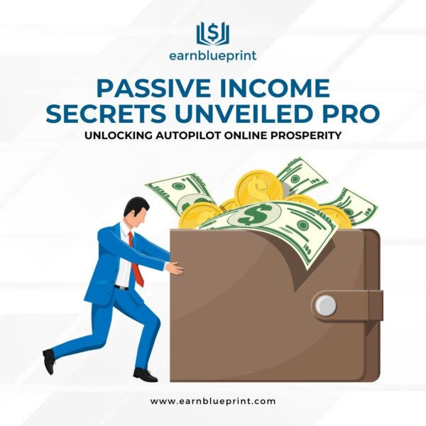 Passive Income Secrets Unveiled Pro: Unlocking Autopilot Online Prosperity