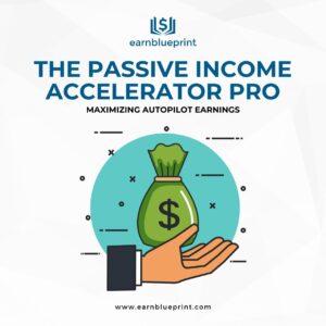 The Passive Income Accelerator Pro: Maximizing Autopilot Earnings