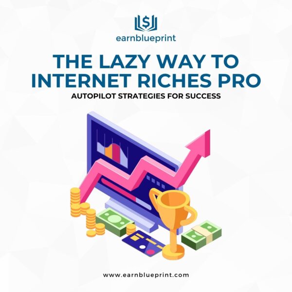 The Lazy Way to Internet Riches Pro: Autopilot Strategies for Success