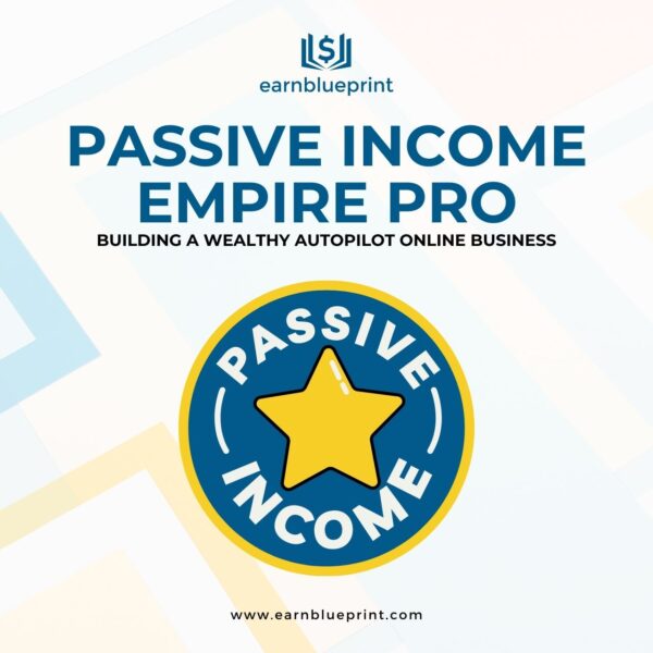 Passive Income Empire Pro: Building a Wealthy Autopilot Online Business