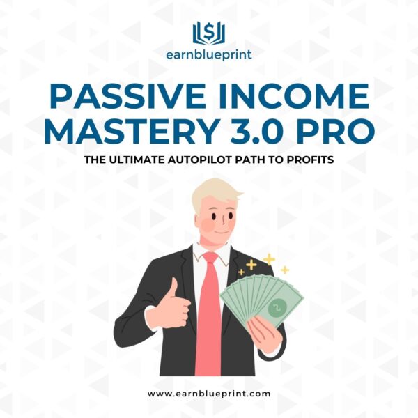 Passive Income Mastery 3.0 Pro: The Ultimate Autopilot Path to Profits