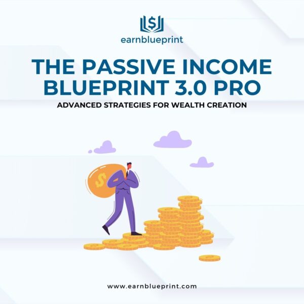The Passive Income Blueprint 3.0 Pro: Advanced Strategies for Wealth Creation