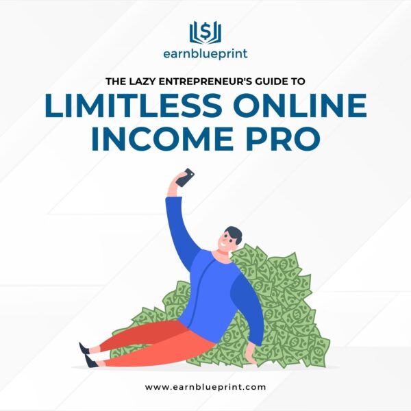 The Lazy Entrepreneur's Guide to Limitless Online Income Pro