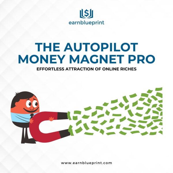 The Autopilot Money Magnet Pro: Effortless Attraction of Online Riches
