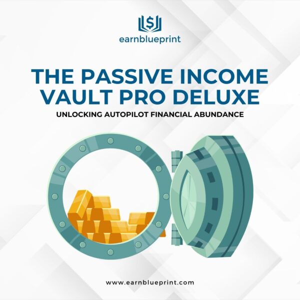 The Passive Income Vault Pro Deluxe: Unlocking Autopilot Financial Abundance