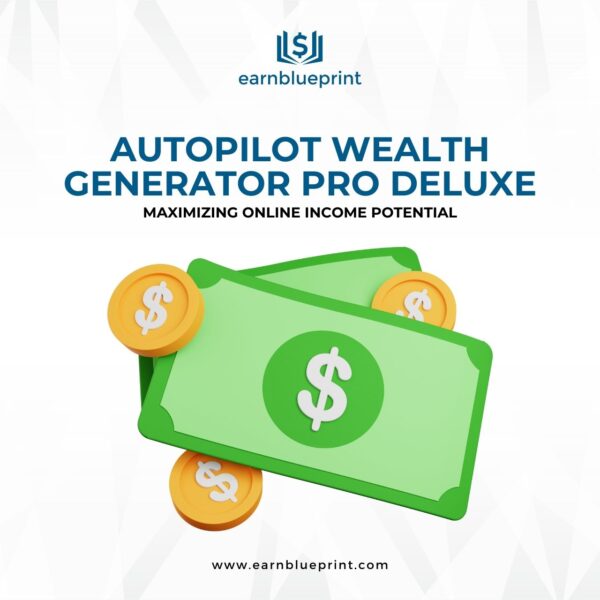 Autopilot Wealth Generator Pro Deluxe:Maximizing Online Income Potential