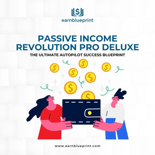 Passive Income Revolution Pro Deluxe: The Ultimate Autopilot Success Blueprint