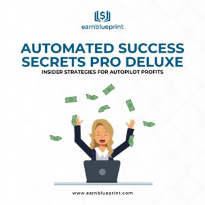 Automated Success Secrets Pro Deluxe: Insider Strategies for Autopilot Profits