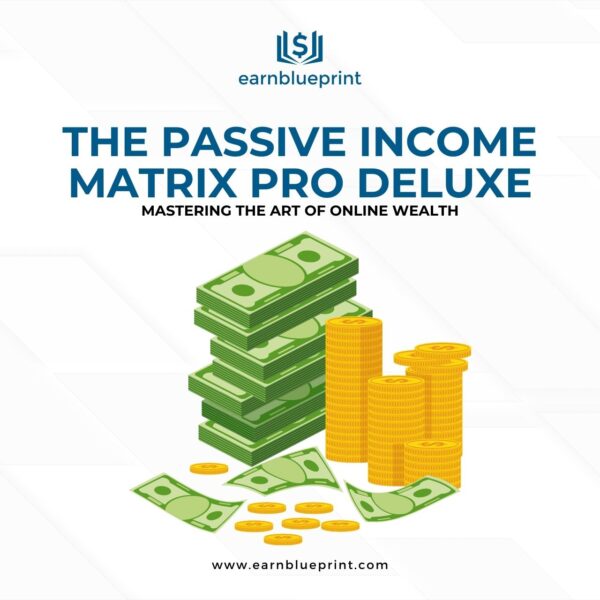 The Passive Income Matrix Pro Deluxe: Mastering the Art of Online Wealth