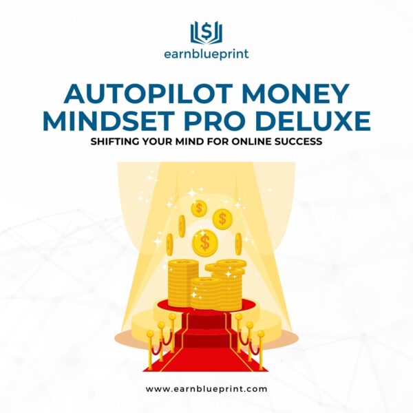 Autopilot Money Mindset Pro Deluxe: Shifting Your Mind for Online Success