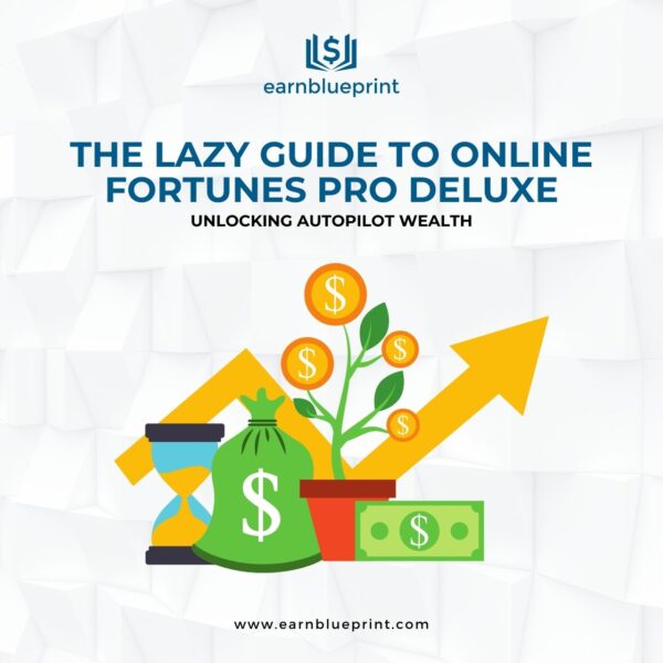 The Lazy Guide to Online Fortunes Pro Deluxe: Unlocking Autopilot Wealth