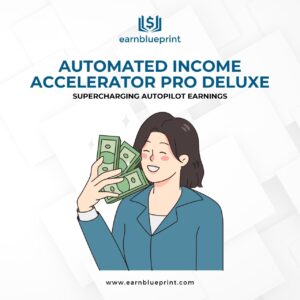 Automated Income Accelerator Pro Deluxe: Supercharging Autopilot Earnings