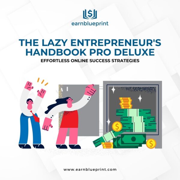 The Lazy Entrepreneur's Handbook Pro Deluxe: Effortless Online Success Strategies